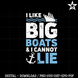 I Like Big Boats And I Cannot Lie T Shirt Cruise Ship Svg Cutting Files