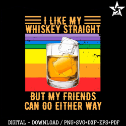 I Like My Whiskey Straight LGBT Gay Pride Svg Cutting File