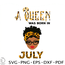 A Queen Was Born In July SVG Birthday Queen SVG Digital File