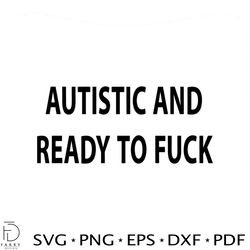Autistic and Ready to Fuck SVG