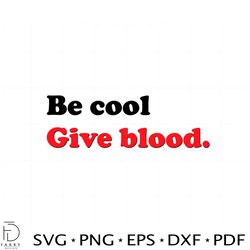 Be Cool Give Blood Snoopy American Red Cross Snoopy Svg