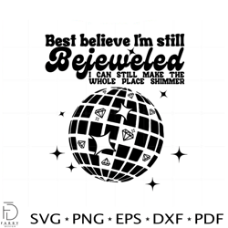 Best Believe I'm Still Bejeweled Svg Graphic Designs Files