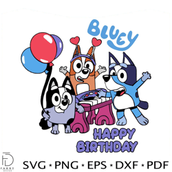 Bluey Happy Birthday SVG Birthday Gift SVG Digital Cricut File