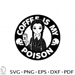 Coffee Is My Poison Wednesday Addams Svg Graphic Designs
