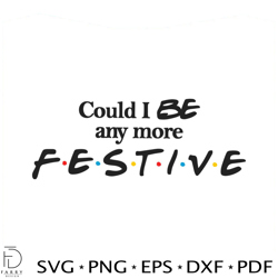 Could I Be Any More Festive SVG