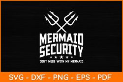 Mermaid Security Dont Mess With My Mermarid Svg Design