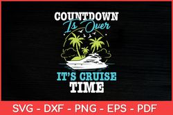 Countdown Is Over It's Cruise Time Cruising Lover Cruiser Svg Design