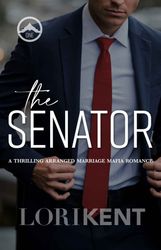 The Senator: A Thrilling Arranged Marriage Mafia Romance (Dead Men Book 1)