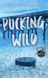 Pucking Wild: A Reverse Age Gap Hockey Romance (Jacksonville Rays Book 2)