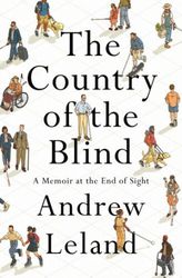 The Country of the Blind: A Memoir at the End of Sight Kindle Edition by Andrew Leland