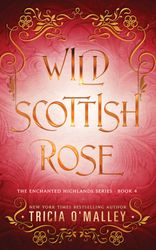 Wild Scottish Rose: A fun opposites attract magical romance (The Enchanted Highlands Book 4)