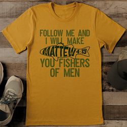 Follow Me And I Will Make You Fishers Of Men Tee