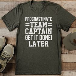 procrastinate team captain get it done tee