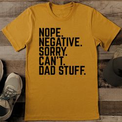 nope negative sorry can't dad stuff tee