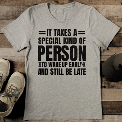 it takes a special kind of person to wake up early tee
