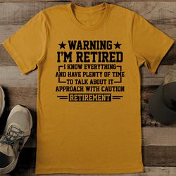 Warning I'm Retired I Know Everything Tee
