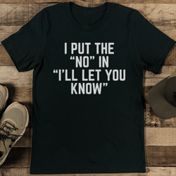 i put the no in i’ll let you know tee