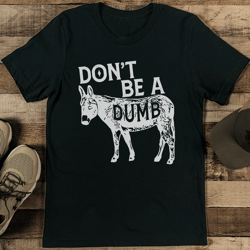 Don't Be A Dumb Tee