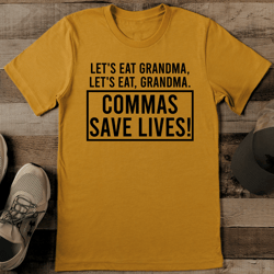 let's eat grandma let' eat grandma commas save lives tee