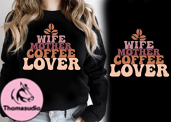 Wife Mother Coffee Lover T-shirt Design Design 69