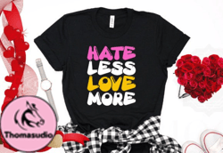 Hate Less Love More Valentine Tshirt Design 33