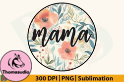 Mama PNG, Floral Mom Flower Mothers Day Design 105