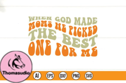 When God Made Moms He Picked the Best one For Me Design 195