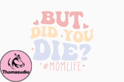 But Did You Die Mothers Day Retro Svg Design 278