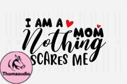 Im a Mom Nothing Scare,Mothers Day SVG Design113