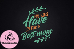 My Kids Have the Best Mom Mothers Day Design 61