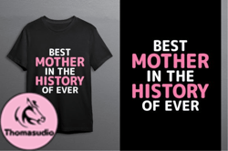Best Mother In The History Of Ever Design 138