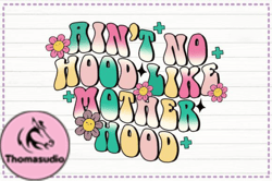 Aint No Hood Like Motherhood PNG Design 194