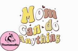 Mom Can Do Anything Retro Mothers Day Design 353