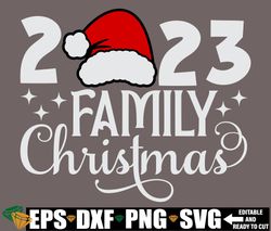 2023 Family Christmas, Family Christmas svg, Matching Family Christmas Shirts svg, Christmas svg, Merry Christmas Svg
