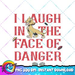 Disney The Lion King Simba I Laugh in the Face of Danger PNG Download
