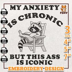My Anxiety is Chronic But This Ass is Iconic Racoon Embroidery Design, Funny Racoon Embroidery Design, Animal Embroidery
