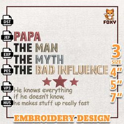 Papa The Man The Myth The Bad Influence Embroidery Design, Father Day Embroidery Design, Dad Life Embroidery Design