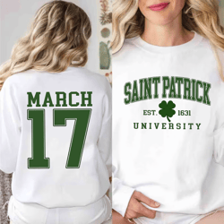 Saint Patrick University Sweatshirt, Shamrock Gift For St Patricks Day, Clover Lucky Shirt, Happy Patrick Day, Irish Day