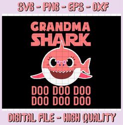 Grandma Shark SVG, Cricut Cut files, Shark Family doo doo doo Vector EPS, Silhouette DXF, Design for tsvg , clothes, Aun