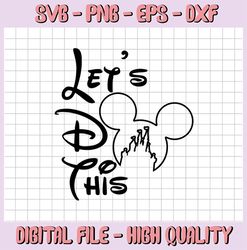 Disney, Let's Do This, Castle, Minnie, Mickey, Mouse, Ears, Icon, Head, Digital, Download, Tsvg , Cut File, SVG, Iron on