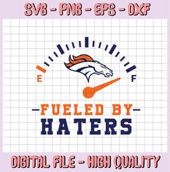 Fueled By Haters Broncos SVG and PNG Files, Sport bundle Svg, Digital Download
