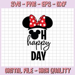 Oh happy Day Svg, Mickey Svg original cut file Disney Svg, Mickey and minnie Mouse Svg, Cutting files for use with Silho
