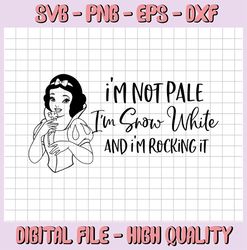 I'm not pale I'm Snow White and I'm rocking it svg, Snow white svg, Princess svg, Funny svg, Disney SVG, Quote svg, Snow