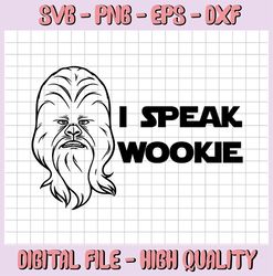 Star Wars I Speak Wookie, Disney svg, Disney Mickey and Minnie svg,Quotes files, svg file, Disney png file, Cricut, Silh