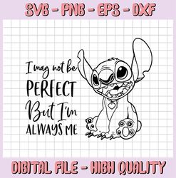 I may not be perfect but I'm always me svg, Lilo and Stitch SVG, Stitch SVG, Disney SVG, Stitch cut file, Disney cut fil