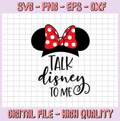 Talk Disney to Me SVG, SVG files for Cricut, Disney svg, Minnie Mouse svg, funny svg , svg, dxf