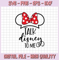 Talk Disney to Me SVG, SVG files for Cricut, Disney svg, Minnie Mouse svg, funny svg , DI330