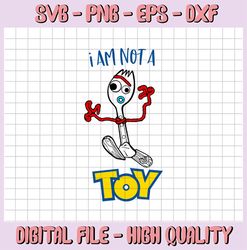 Toy Story Forky I am not a Toy, Disney svg, Disney Mickey and Minnie svg,Quotes files, svg file, Disney png file, Cricut