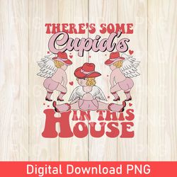 Funny There's Some Cupid's In This House PNG, Funny Valentine's Day Sublimation Design, Cupid PNG, Valentines Day PNG