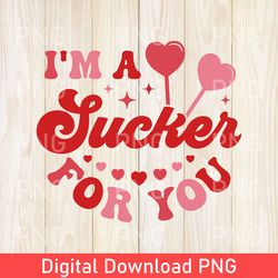 I'm A Sucker For You Funny PNG, Retro Valentine PNG, Love XOXO Svg, Funny Valentines Day PNG, Png, Valentines XOXO PNG